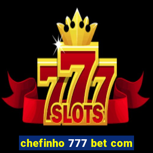 chefinho 777 bet com